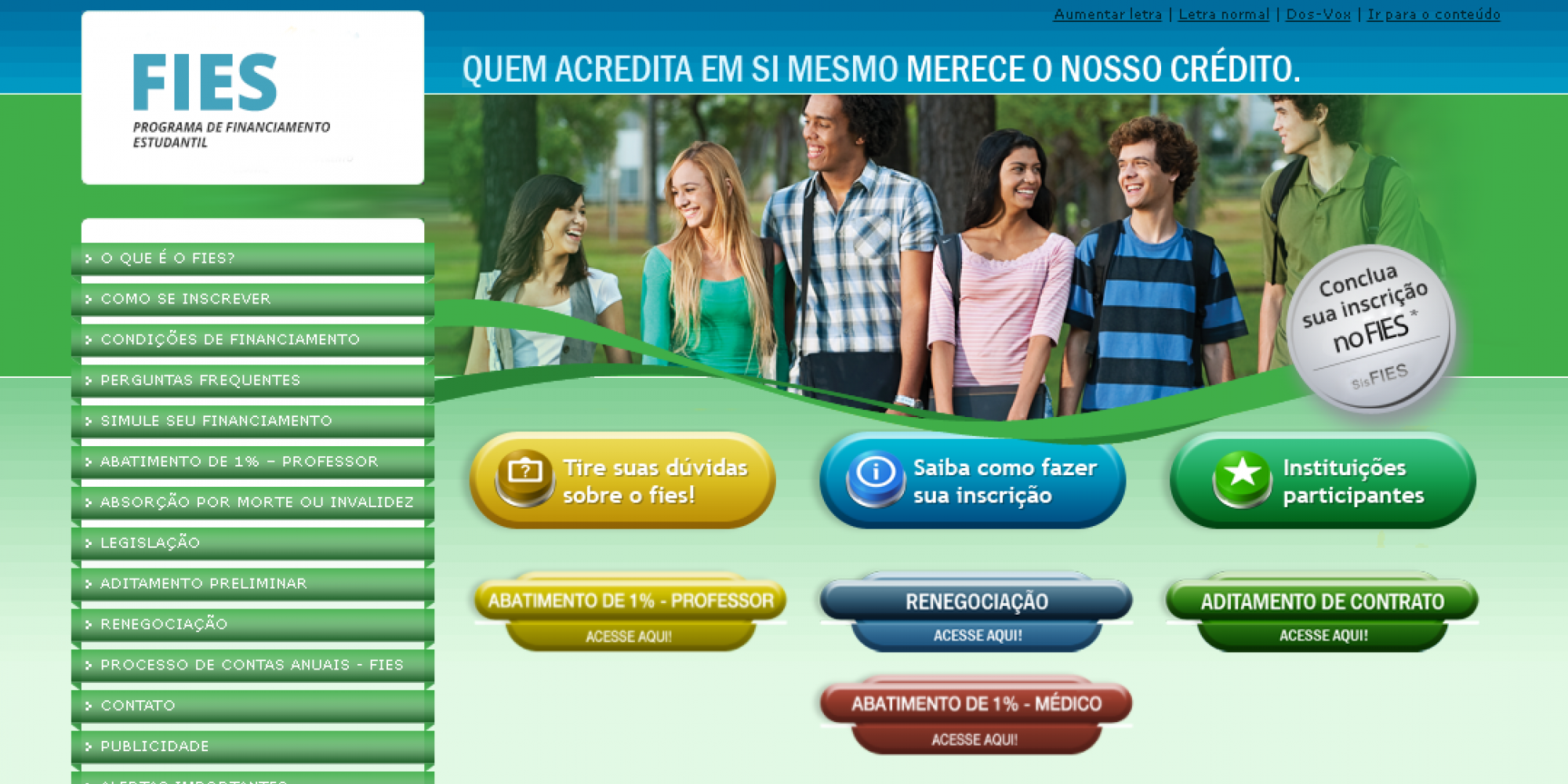 Inscrições serão realizadas exclusivamente pela página do Fies Inscrições serão realizadas exclusivamente pela página do Fies