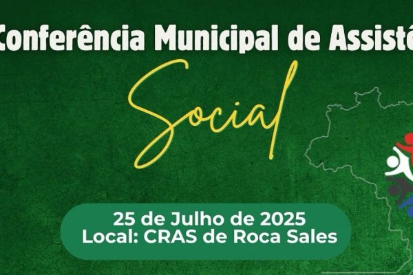 Roca Sales realiza 15ª Conferência Municipal de Assistência Social no dia 25 de julho